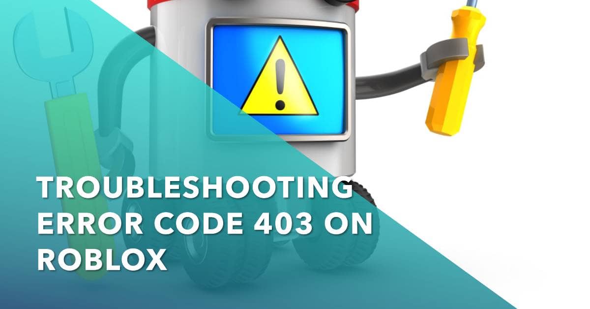 Fix Error Code 403 Roblox