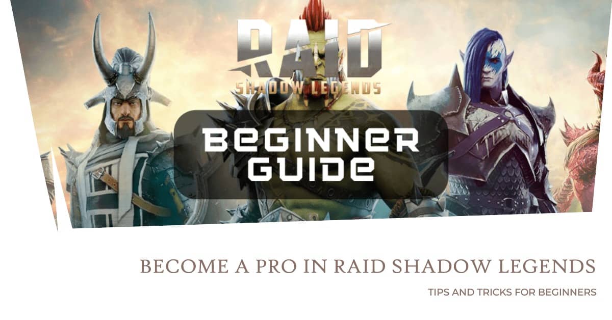 Raid Shadow Legends Beginner Guide: Helpful Tips To Make You A Pro Player In No Time