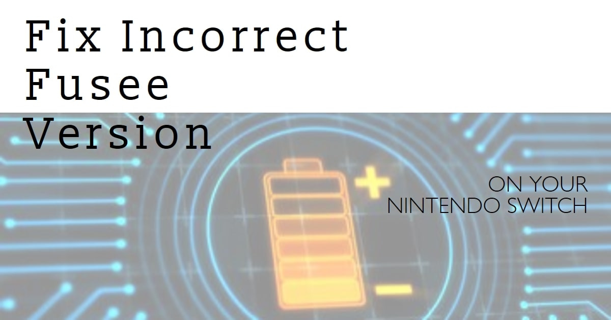 How to Fix Incorrect Fusee Version on Your Nintendo Switch