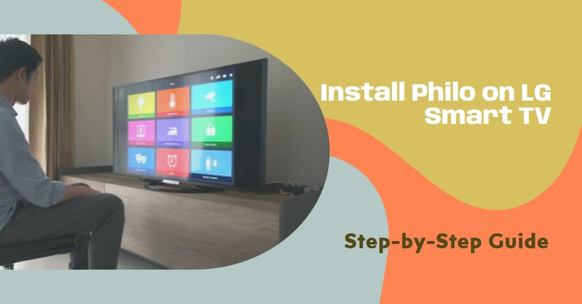 How to Install Philo on LG Smart TV: A Step-by-Step Guide