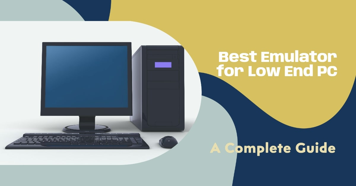 Best Emulator for Low End PC Without Graphics Card: A Complete Guide