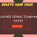 How to Delete Lethal Company Saves: A Complete Guide