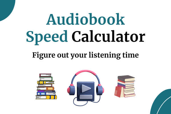 Audiobook Speed Calculator: Save Time and Enhance Your Listening Experience!